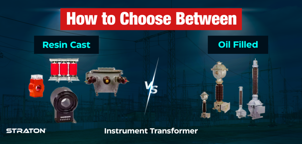 How to Choose Between Resin Cast vs Oil Filled Instrument Transformer