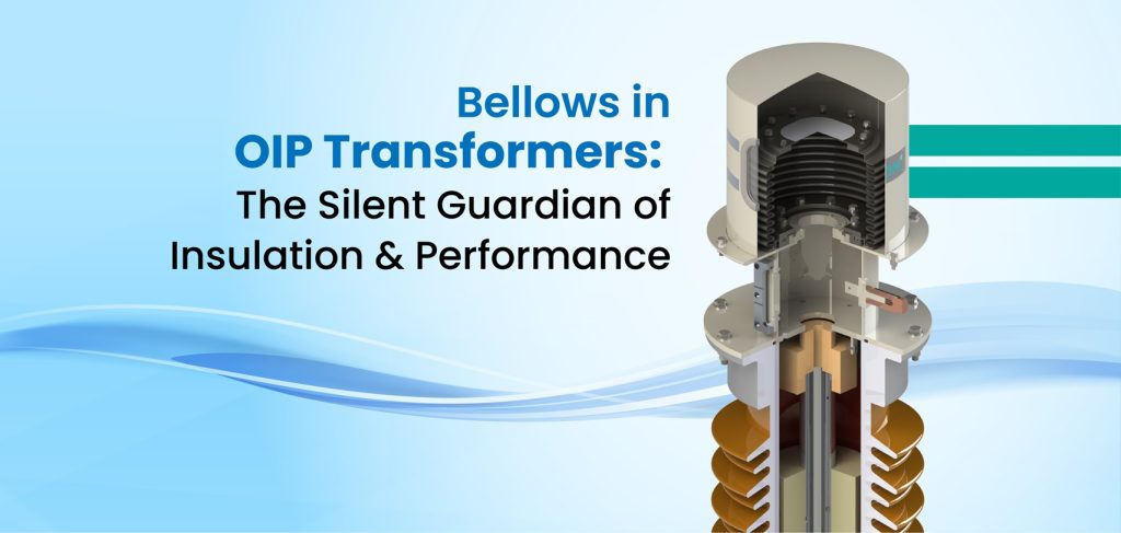 Importance of Bellows in Oil-Impregnated Paper (OIP) Instrument Transformers: Function & Advantages